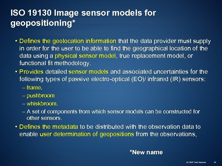 ISO 19130 Image sensor models for geopositioning* • Defines the geolocation information that the