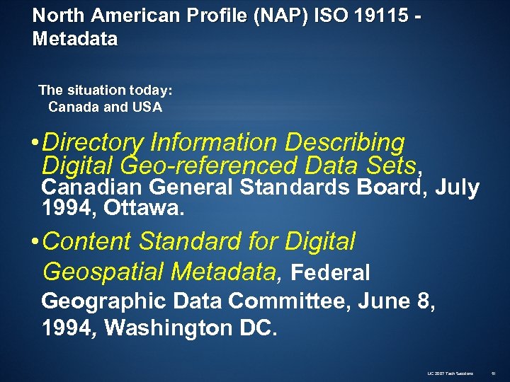 North American Profile (NAP) ISO 19115 Metadata The situation today: Canada and USA •