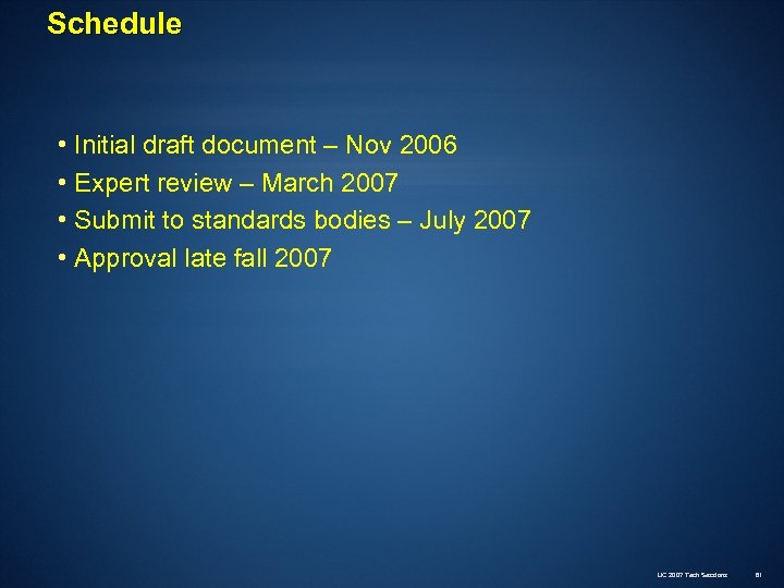 Schedule • Initial draft document – Nov 2006 • Expert review – March 2007