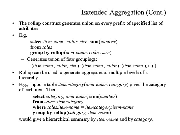 Extended Aggregation (Cont. ) • The rollup construct generates union on every prefix of