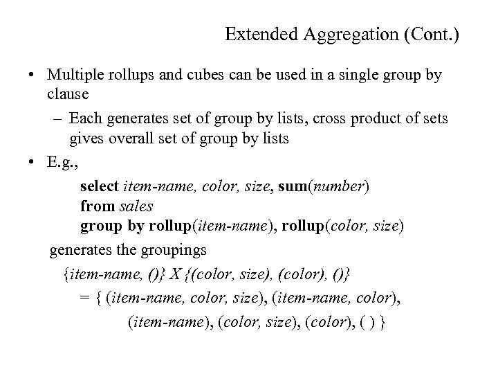 Extended Aggregation (Cont. ) • Multiple rollups and cubes can be used in a