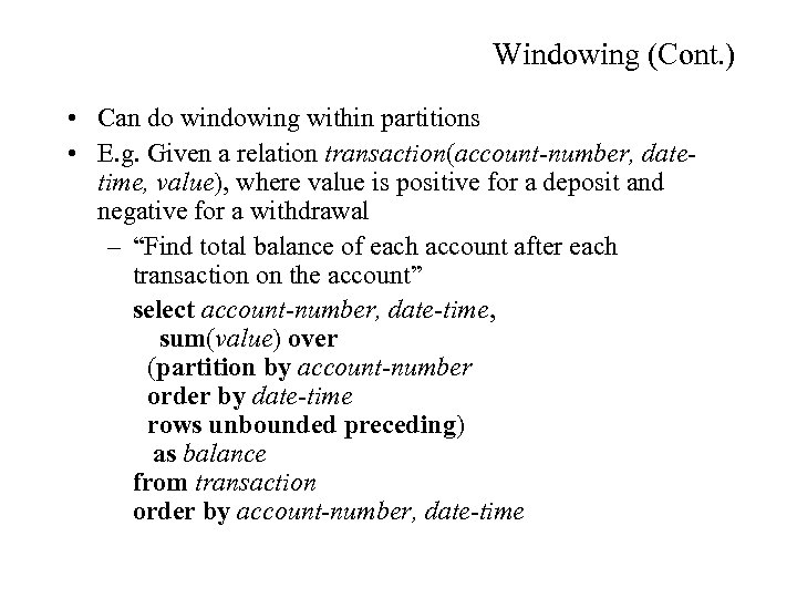 Windowing (Cont. ) • Can do windowing within partitions • E. g. Given a