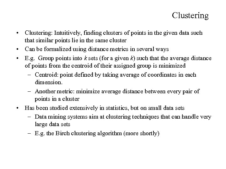 Clustering • Clustering: Intuitively, finding clusters of points in the given data such that