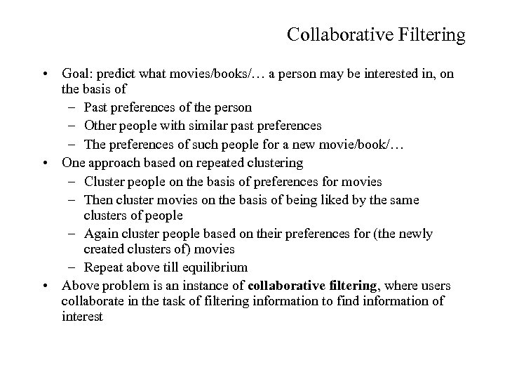 Collaborative Filtering • Goal: predict what movies/books/… a person may be interested in, on