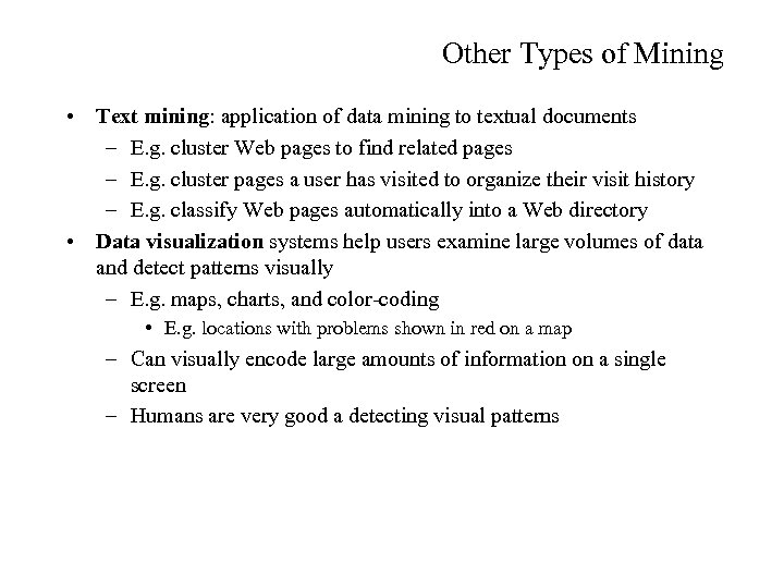 Other Types of Mining • Text mining: application of data mining to textual documents