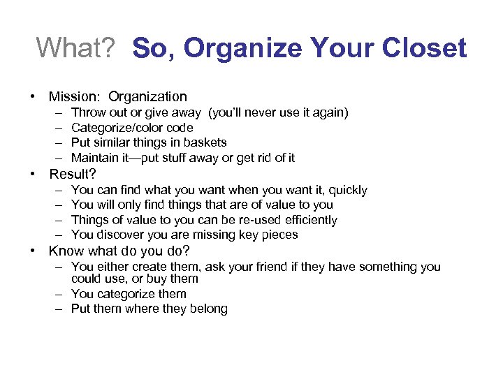 What? So, Organize Your Closet • Mission: Organization – – Throw out or give