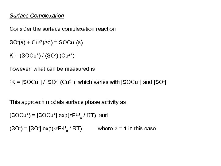 Surface Complexation Consider the surface complexation reaction SO-(s) + Cu 2+(aq) = SOCu+(s) K