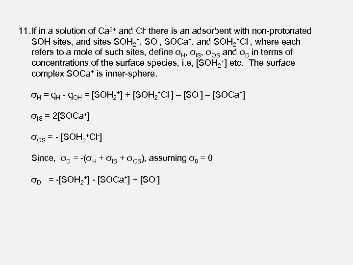 11. If in a solution of Ca 2+ and Cl- there is an adsorbent