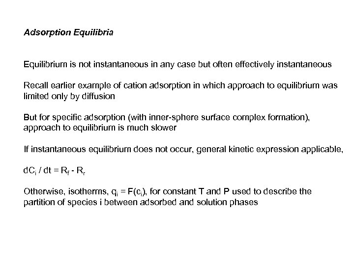 Adsorption Equilibria Equilibrium is not instantaneous in any case but often effectively instantaneous Recall