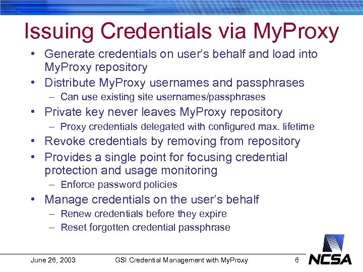 Issuing Credentials via My. Proxy • Generate credentials on user’s behalf and load into