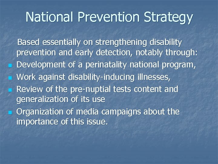 National Prevention Strategy Based essentially on strengthening disability n n prevention and early detection,