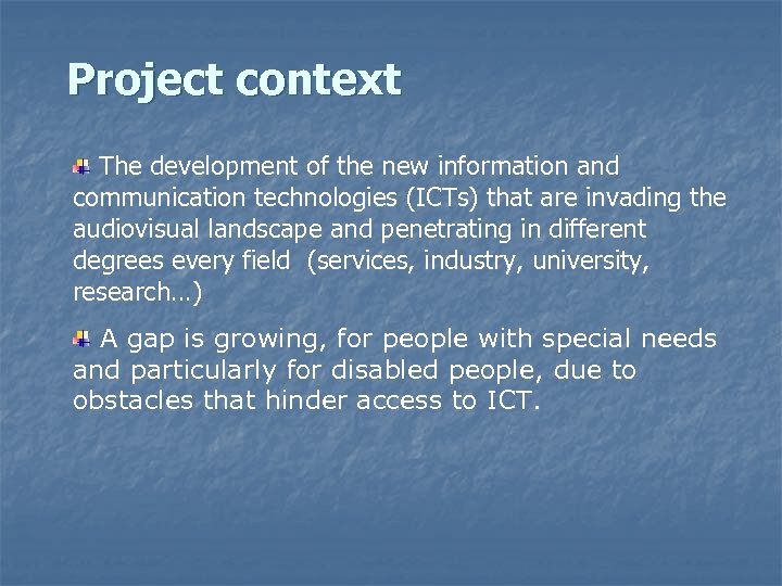 Project context The development of the new information and communication technologies (ICTs) that are