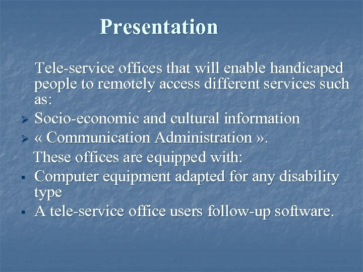 Presentation Tele-service offices that will enable handicaped people to remotely access different services such