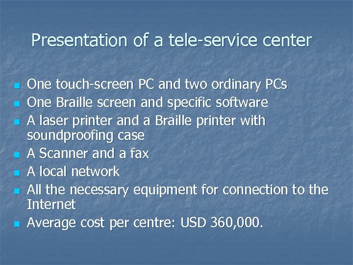 Presentation of a tele-service center n n n n One touch-screen PC and two