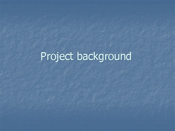 Project background 