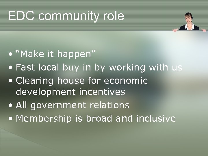 EDC community role • “Make it happen” • Fast local buy in by working