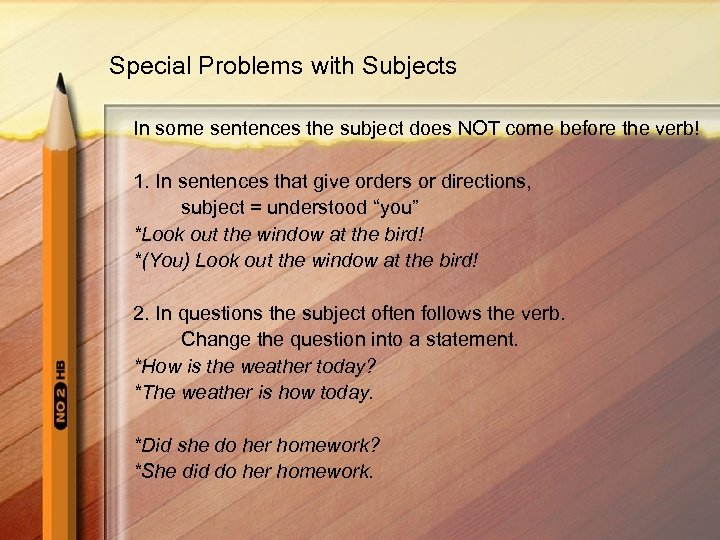 Special Problems with Subjects In some sentences the subject does NOT come before the