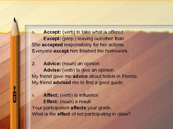 Accept: (verb) to take what is offered Except: (prep. ) leaving out/other than She