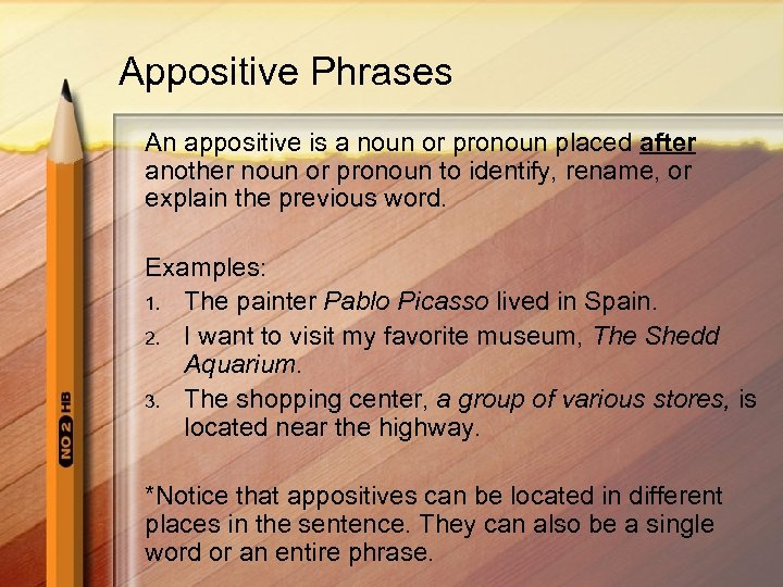 Appositive Phrases An appositive is a noun or pronoun placed after another noun or