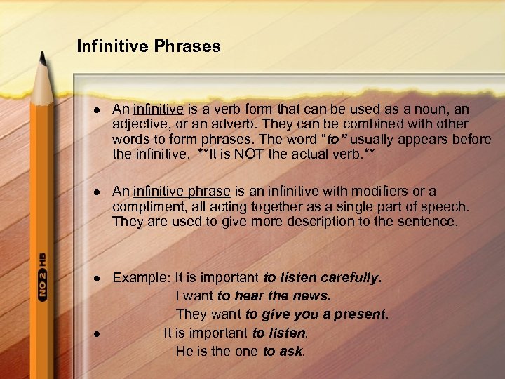 Infinitive Phrases l An infinitive is a verb form that can be used as