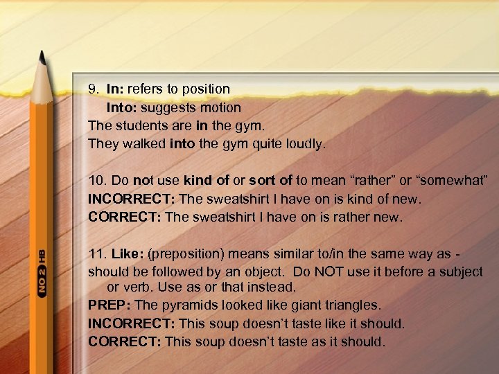 9. In: refers to position Into: suggests motion The students are in the gym.
