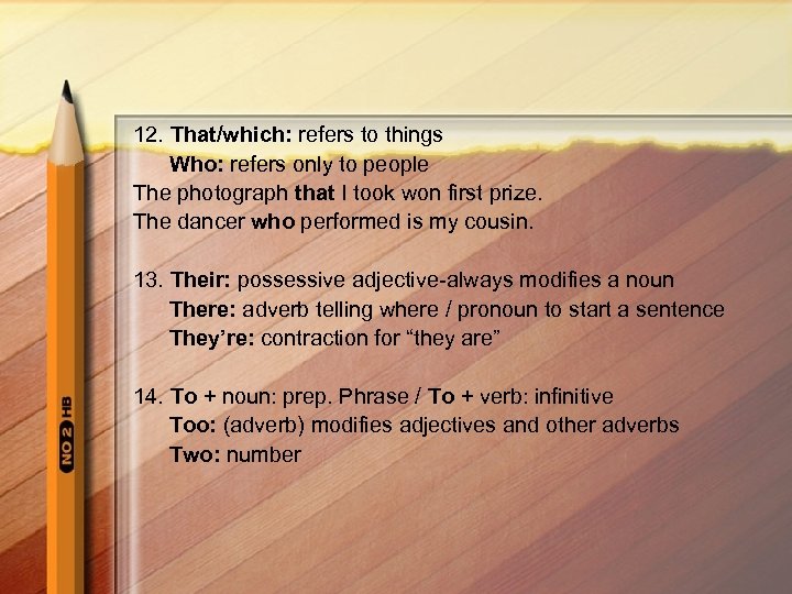 12. That/which: refers to things Who: refers only to people The photograph that I