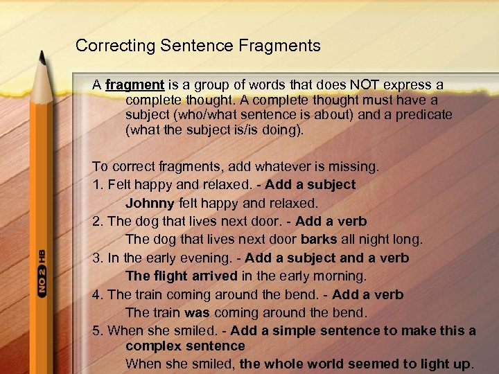 Correcting Sentence Fragments A fragment is a group of words that does NOT express
