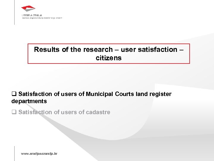 Results of the research – user satisfaction – citizens Satisfaction of users of Municipal
