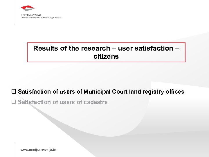 Results of the research – user satisfaction – citizens Satisfaction of users of Municipal