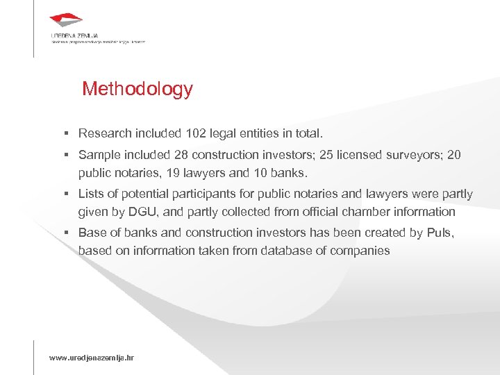 Methodology Research included 102 legal entities in total. Sample included 28 construction investors; 25