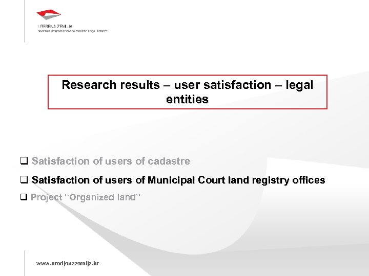Research results – user satisfaction – legal entities Satisfaction of users of cadastre Satisfaction