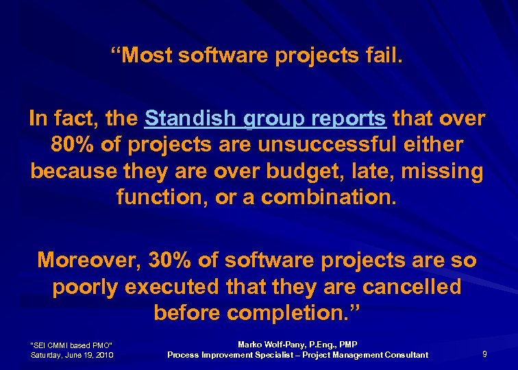 “Most software projects fail. In fact, the Standish group reports that over 80% of