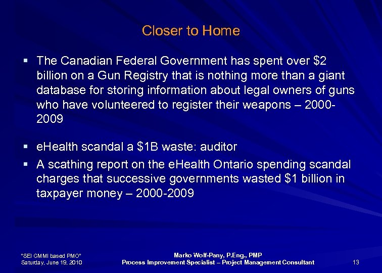 Closer to Home § The Canadian Federal Government has spent over $2 billion on