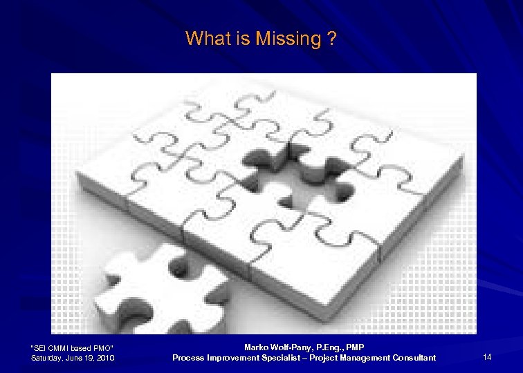 What is Missing ? “SEI CMMI based PMO” Saturday, June 19, 2010 Marko Wolf-Pany,