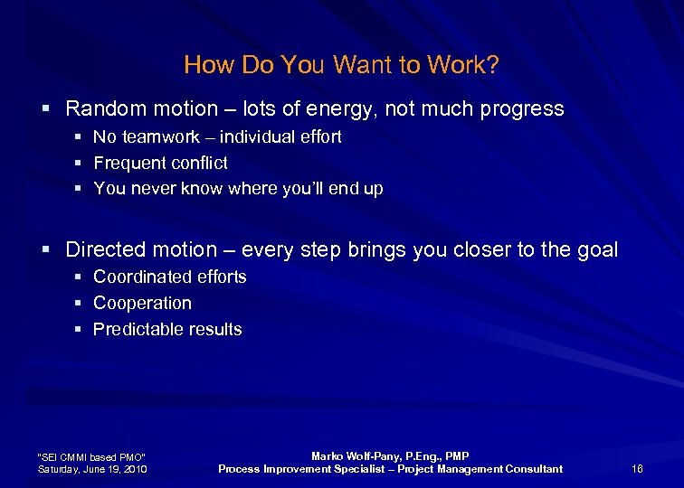 How Do You Want to Work? § Random motion – lots of energy, not