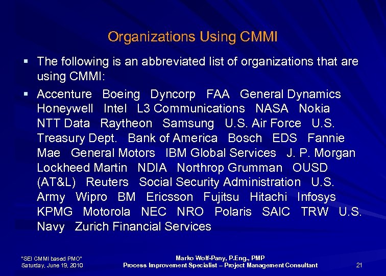 Organizations Using CMMI § The following is an abbreviated list of organizations that are