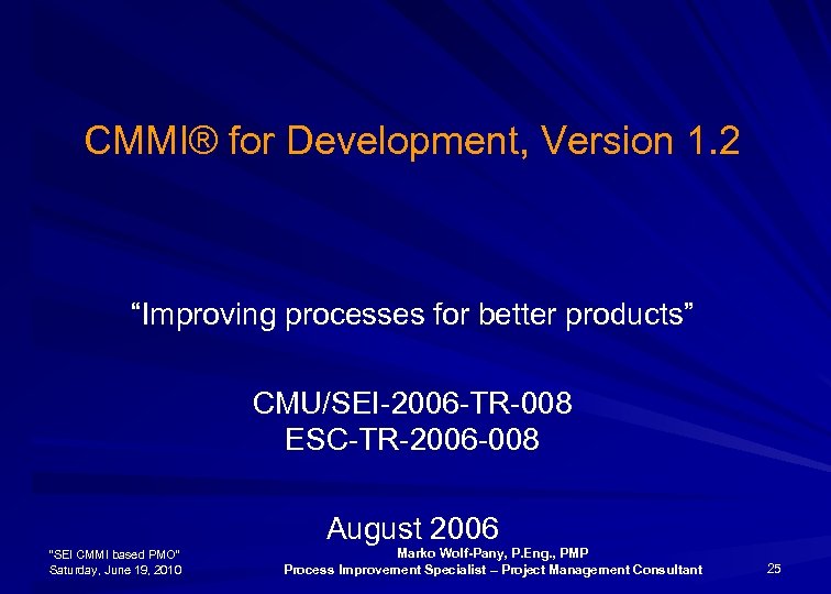 CMMI® for Development, Version 1. 2 “Improving processes for better products” CMU/SEI-2006 -TR-008 ESC-TR-2006