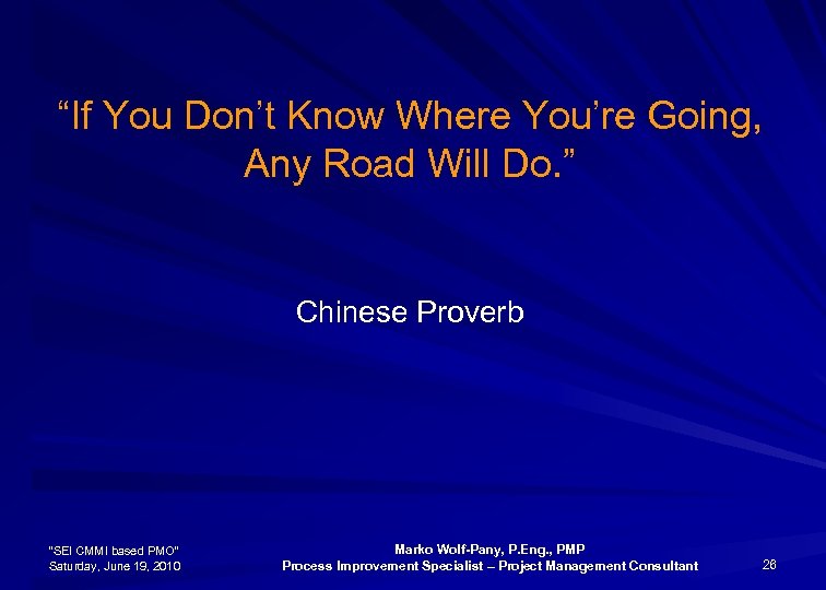 “If You Don’t Know Where You’re Going, Any Road Will Do. ” Chinese Proverb