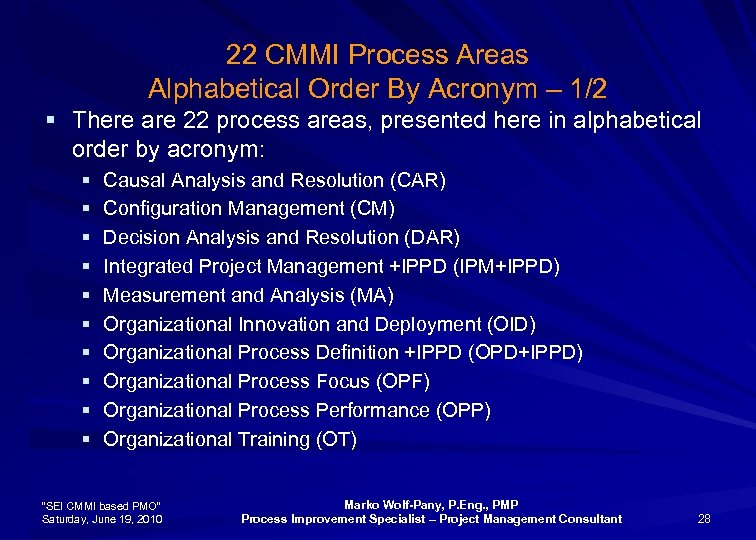 22 CMMI Process Areas Alphabetical Order By Acronym – 1/2 § There are 22