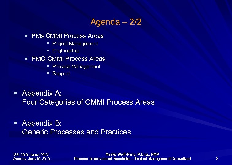 Agenda – 2/2 § PMs CMMI Process Areas § Project Management § Engineering §