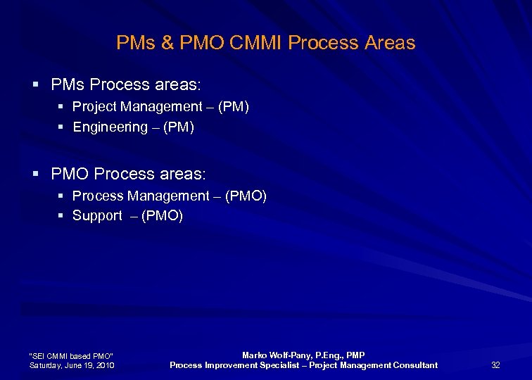 PMs & PMO CMMI Process Areas § PMs Process areas: § Project Management –