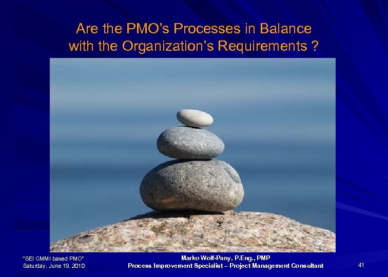 Are the PMO’s Processes in Balance with the Organization’s Requirements ? “SEI CMMI based