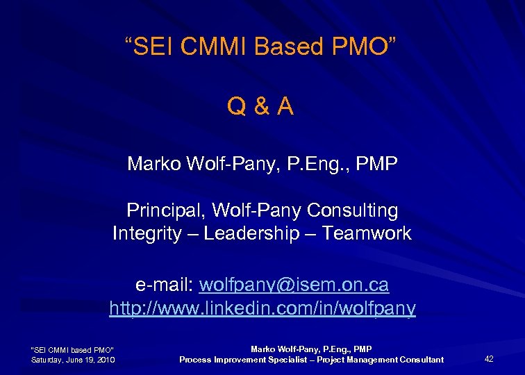 “SEI CMMI Based PMO” Q & A Marko Wolf-Pany, P. Eng. , PMP Principal,