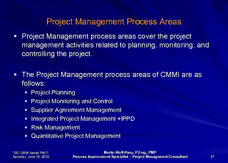 Project Management Process Areas § Project Management process areas cover the project management activities