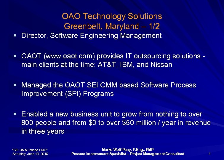 OAO Technology Solutions Greenbelt, Maryland – 1/2 § Director, Software Engineering Management § OAOT