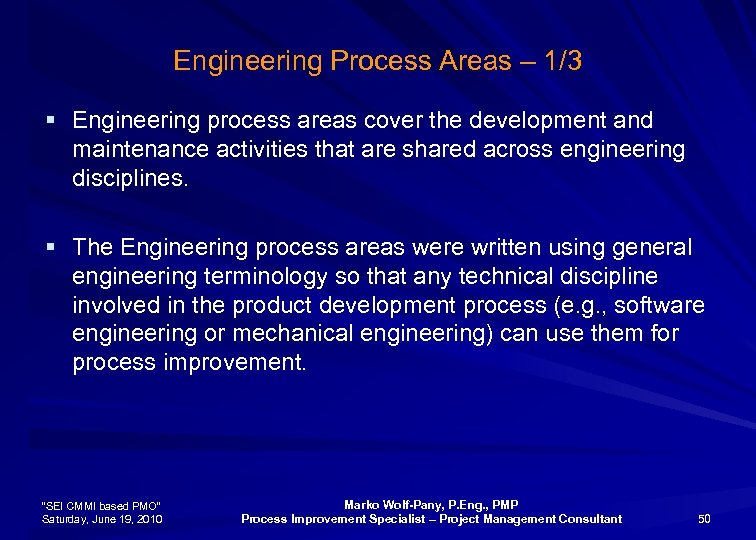 Engineering Process Areas – 1/3 § Engineering process areas cover the development and maintenance