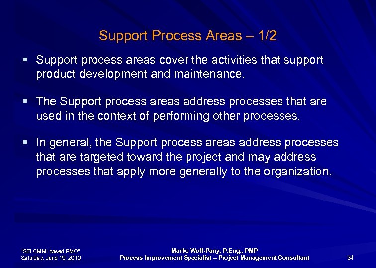 Support Process Areas – 1/2 § Support process areas cover the activities that support