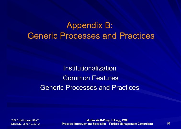 Appendix B: Generic Processes and Practices Institutionalization Common Features Generic Processes and Practices “SEI