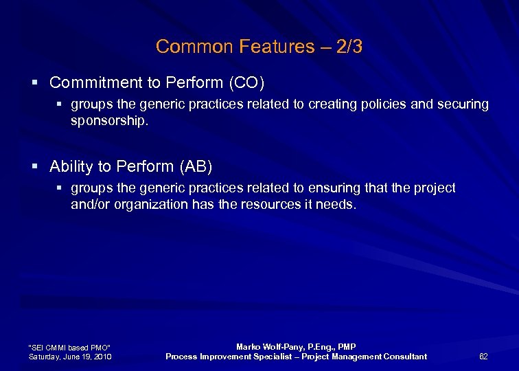 Common Features – 2/3 § Commitment to Perform (CO) § groups the generic practices