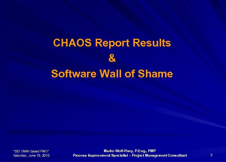 CHAOS Report Results & Software Wall of Shame “SEI CMMI based PMO” Saturday, June